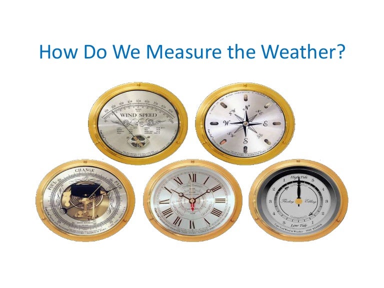 How do we measure the weather