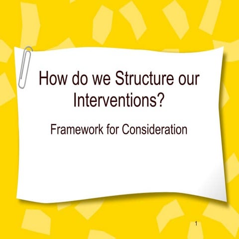 How Do We Structure Our Framwork For Interentions
