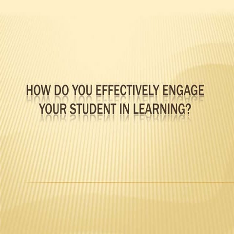 How do you effectively engage your student in