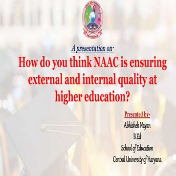 How do you think naac is ensuring external and internal quality at higher edu...