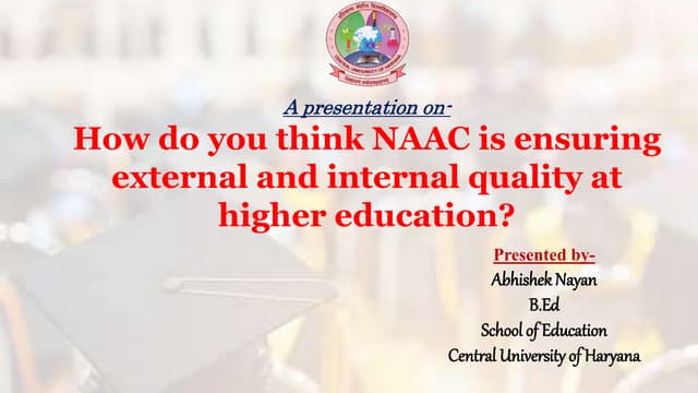 How do you think naac is ensuring external and internal quality at higher edu...