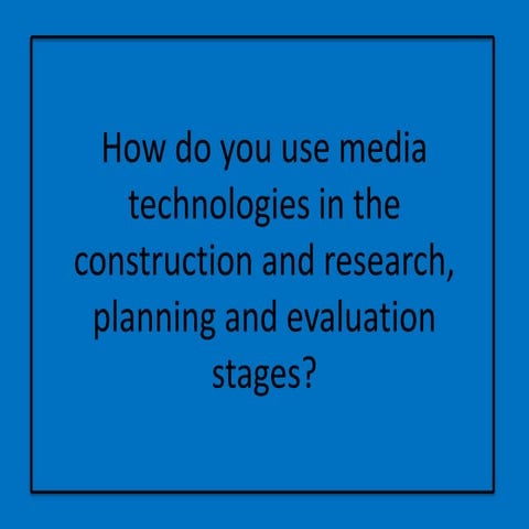 How do you use media technologies in the