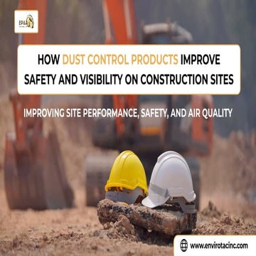 How Dust Control Products Improve Safety and Visibility on Construction Sites...