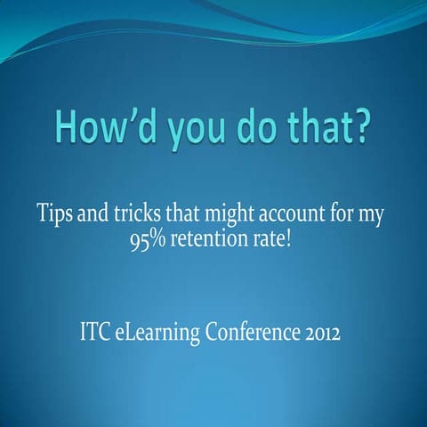 How'd you do that? Long Beach Presentation for ITC