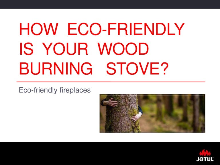 How eco friendly is your wood burning stove