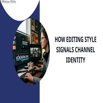 How Editing Style Signals Channel Identity.pptx