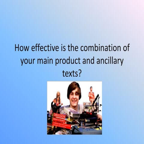 How effective is the combination of your main product and ancillery texts? 