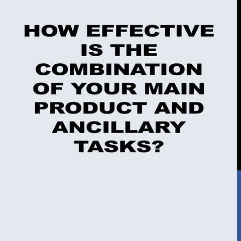 How effective is the combination of your main product and ancillary tasks?