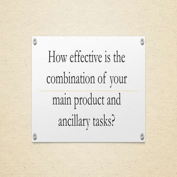 How effective is the combination of your main product and ancillary tasks?
