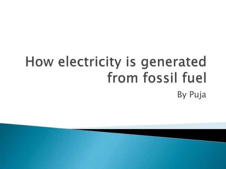 How electricity is generated from fossil fuel