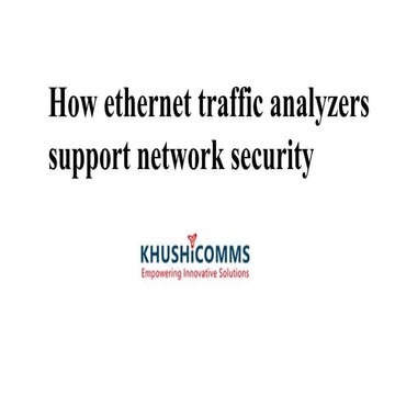 how ethernet traffic analyzers support network security.pptx
