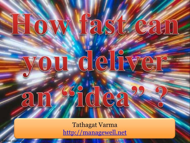 How Fast Can You Deliver An Idea?