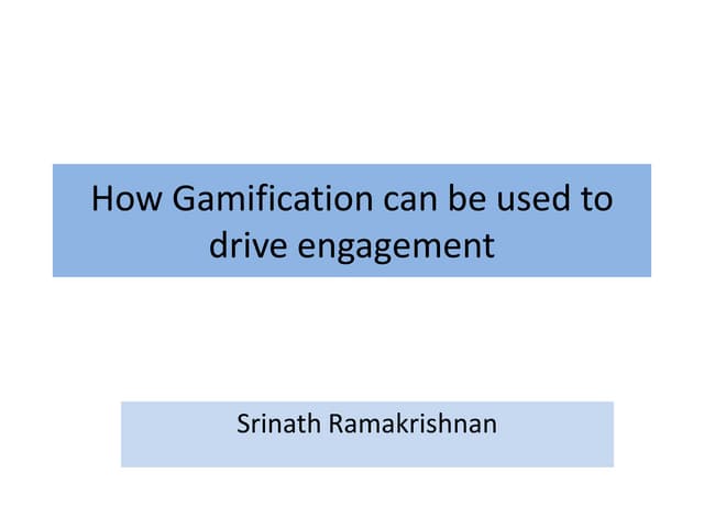 How gamification can be used to drive engagement