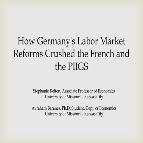 How Germany's Labor Market Reforms Crushed the French and the PIIGS