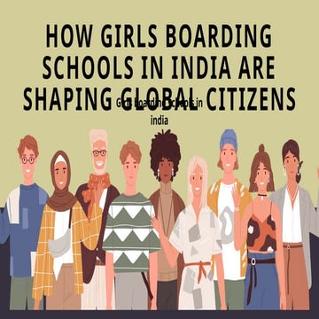 How Girls Boarding Schools in India are Shaping Global Citizens (5).pptx