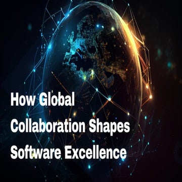 How Global Collaboration Shapes Software Excellence.pdf