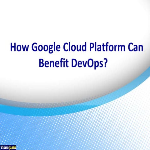 How google cloud platform can benefit devops?
