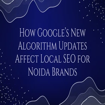 How Google’s New Algorithm Updates Affect Local SEO for Noida Brands_compressed (1).pdf
