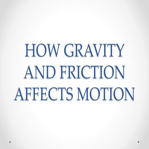 How gravity and friction affects motion