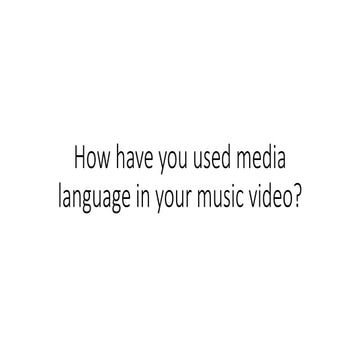 How have you used media language in your