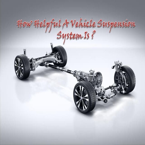 How Helpful A Vehicle Suspension System Is