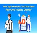 How High Retention YouTube Views Help Grow YouTube Channel? | PPTX