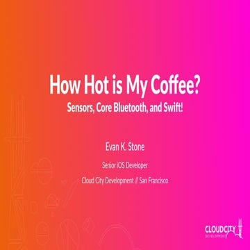 How Hot is My Coffee? Sensors, Core Bluetooth, and Swift!