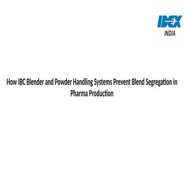 How IBC Blender and Powder Handling Systems Prevent Blend Segregation ...