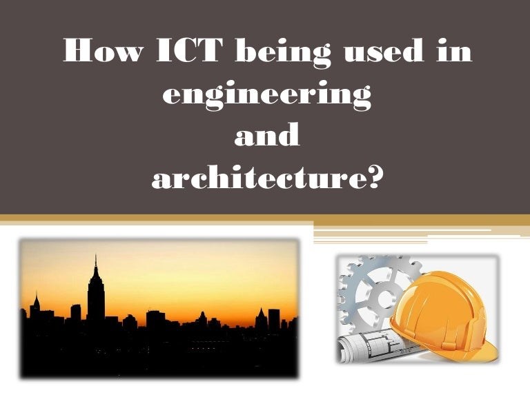How ICT being used in engineering and architecture