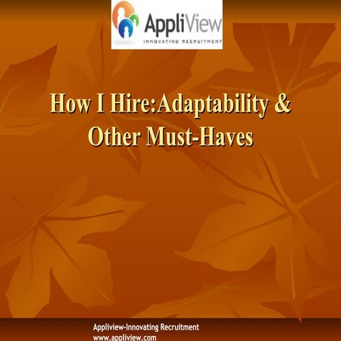 How i Hire- Adaptability & Other Must Haves