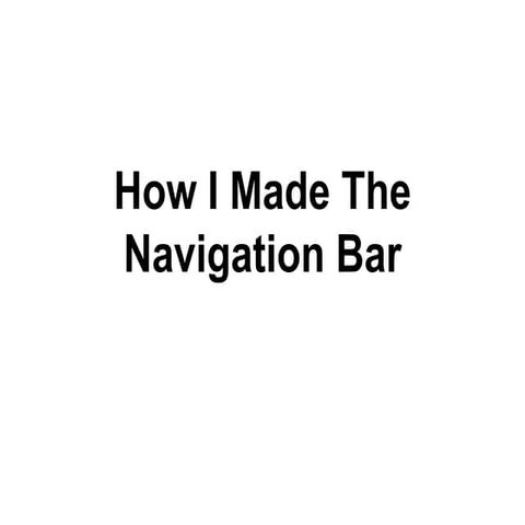 How I Made My Navigation Bar | PPT