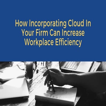 How Incorporating Cloud In Your Firm Can Increase Workplace Efficiency