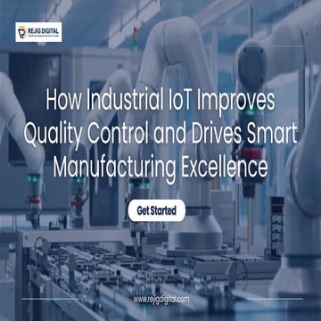 How Industrial IoT Improves Quality Control and Drives Smart Manufacturing Ex...