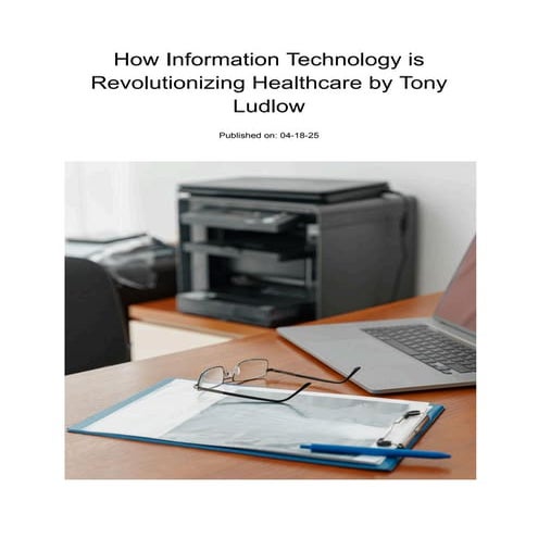 How Information Technology is Revolutionizing Healthcare by Tony Ludlow.pdf