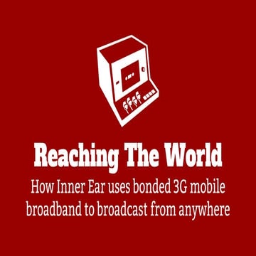 Live Video Streaming Using Bonded 3G Mobile Broadband, by Inner Ear