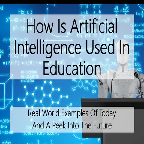 Real World Examples Of How Artificial Intelligence Is Being Used In Education