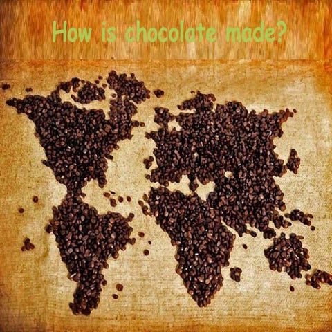 How is chocolate made | PPTX