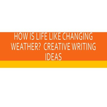 How is life like changing weather