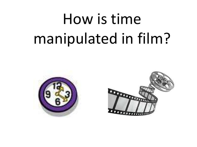 How is time manipulated in film