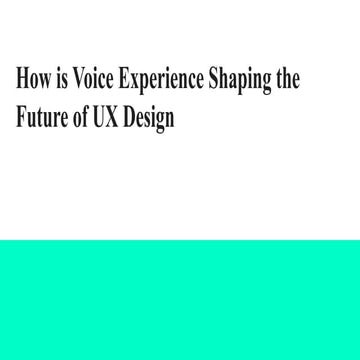  How is voice experience shaping the future of ux design