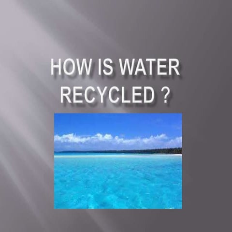 How is water recycled