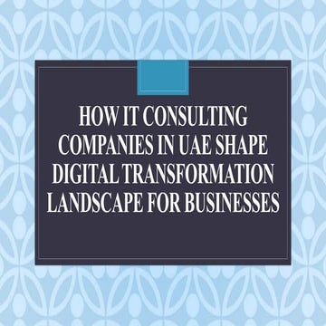 How IT Consulting Companies in UAE Shape Digital Transformation ...