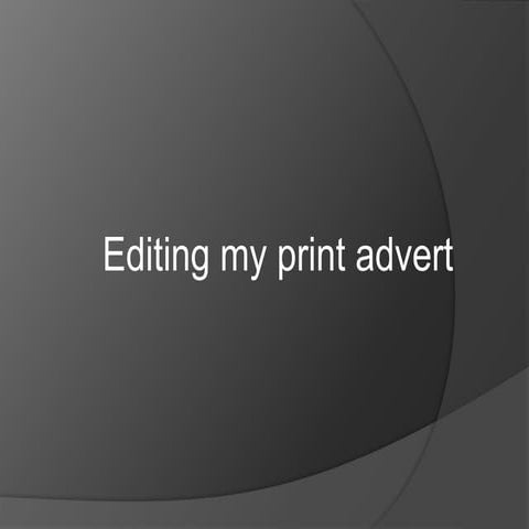 EDITING MY PRINT ADVERT | PPTX
