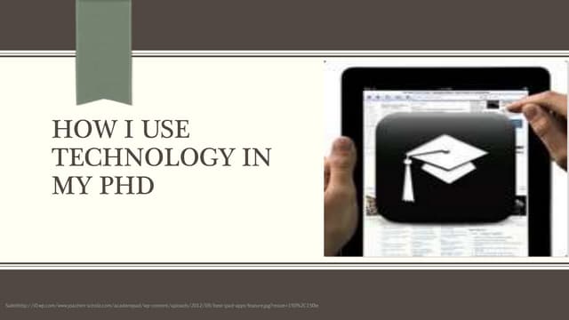 How i use technology in my ph d