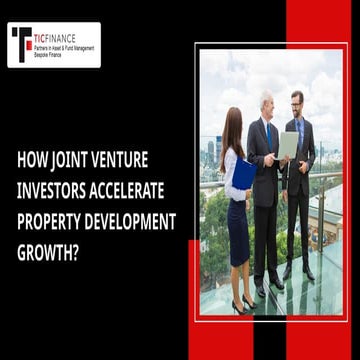 how-joint-venture-investors-accelerate-property-development-growth-pptx