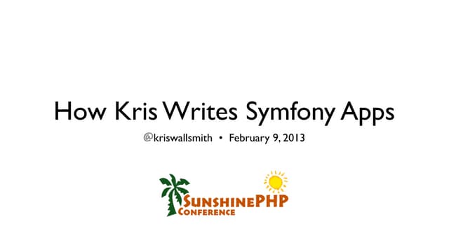 How Kris Writes Symfony Apps