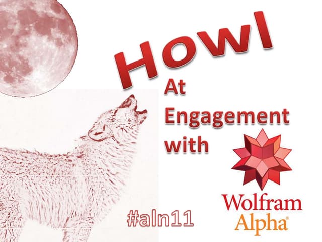 Howl at Engagement with WolframAlpha