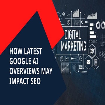 How Latest Google AI Overviews May Impact SEO