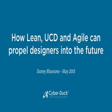 How Lean, UCD and Agile can propel designers into the future