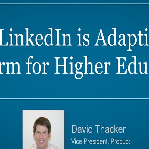 How LinkedIn is Adapting its Platform for Higher Education - David Thacker